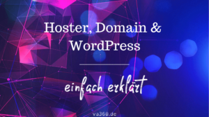 Hoster, Domain, WordPress - einfach erklärt für Anfänger